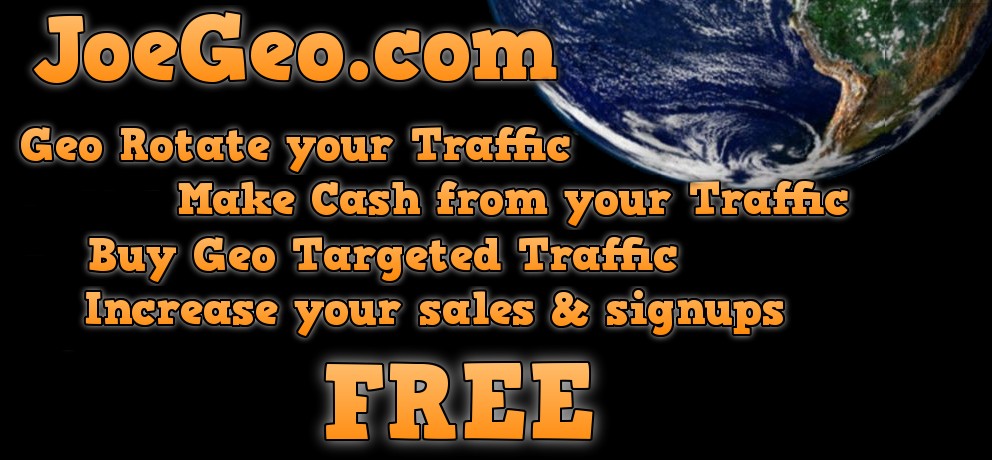 JoeGeo.com - Geo Rotate your trraffic, Make Cash from your Traffic, Buy Geo Targeted Traffic, Increase your sales and signups, FREE